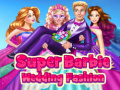 Oyun Super Barbie Wedding Fashion