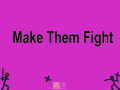 Oyun Make Them Fight