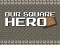 Oyun Our Square Hero