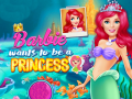 Oyun Barbie Wants To Be A Princess