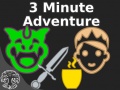 Oyun 3 Minute Adventure