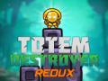 Oyun Totem Destroyer Redux