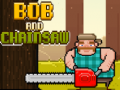 Oyun Bob and Chainsaw