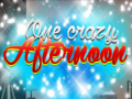 Oyun One Crazy Afternoon