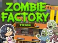 Oyun Zombie Factory Tycoon