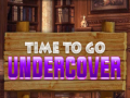 Oyun Time To Go Undercover