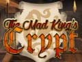 Oyun The Mad King`s Crypt