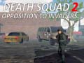Oyun Death Squad 2 Opposition to invaders