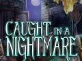 Oyun Caught in a Nightmare