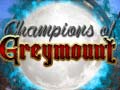 Oyun Champions of Greymount