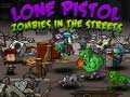 Oyun Lone Pistol: Zombies In The Streets