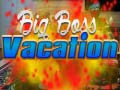 Oyun Big Boss Vacation