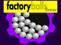 Oyun Factory Balls Forever