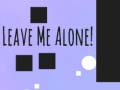 Oyun Leave Me Alone!