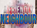 Oyun A Friendly Neighbor