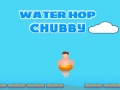 Oyun Water Hop Chubby