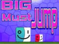 Oyun Big Must Jump
