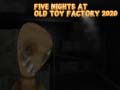 Oyun Five Nights at Old Toy Factory 2020