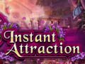 Oyun Instant Attraction