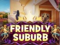 Oyun Friendly suburb