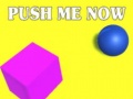 Oyun Push Me Now