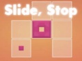 Oyun Slide, Stop