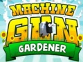 Oyun Machine Gun Gardener