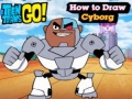 Oyun Teen Titans Go! How to Draw Cyborg