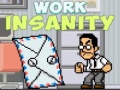 Oyun Work Insanity