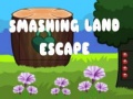 Oyun Smashing Land Escape