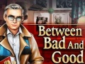 Oyun Between Bad and Good