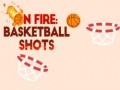 Oyun On fire: basketball shots