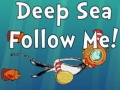 Oyun Deep Sea Follow Me!