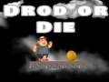 Oyun Drop Or Die