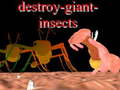 Oyun Destroy giant insects