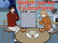 Oyun Watch out for Ex-boyfriend