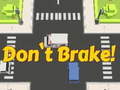 Oyun Don't Brake!