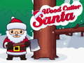 Oyun Santa Wood Cutter