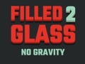 Oyun Filled Glass 2 No Gravity