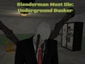 Oyun Slenderman Must Die: Underground Bunker