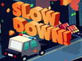 Oyun Slow Down online