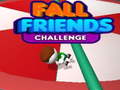 Oyun Fall Friends Challenge