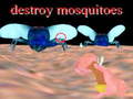 Oyun destroy mosquitoe