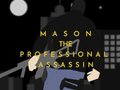 Oyun Mason the Professional Assassin