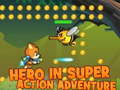 Oyun Hero in super action Adventure