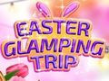 Oyun Easter Glamping Trip