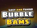 Oyun Lost and Found Bubble Bams