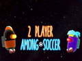Oyun 2 Player Among Soccer