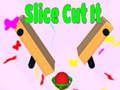 Oyun Slice Cut It 