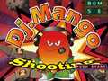 Oyun Dj. Mango Shooting
